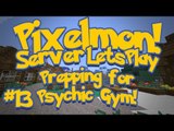 Pixelmon (Minecraft Pokemon Mod) Pokeballers Server Lets Play Ep.13 Prepping for Psychic Gym!