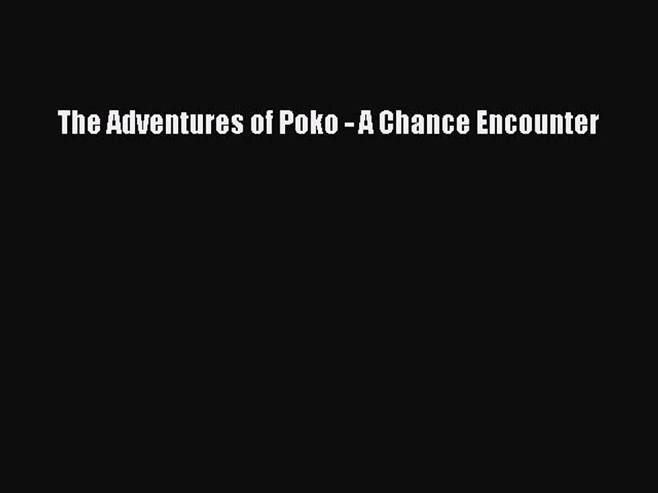 Download The Adventures of Poko - A Chance Encounter  Read Online