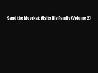 Download Saad the Meerkat: Visits His Family (Volume 2)  Read Online