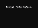 Read Exploring the Pick Operating System Ebook Free