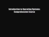 Read Introduction to Operating Systems: Comprehensive Course Ebook Free