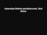 Read Counseling Children and Adolescents Third Edition Ebook