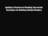 [PDF] Igniting a Passion for Reading: Successful Strategies for Building Lifetime Readers [Read]