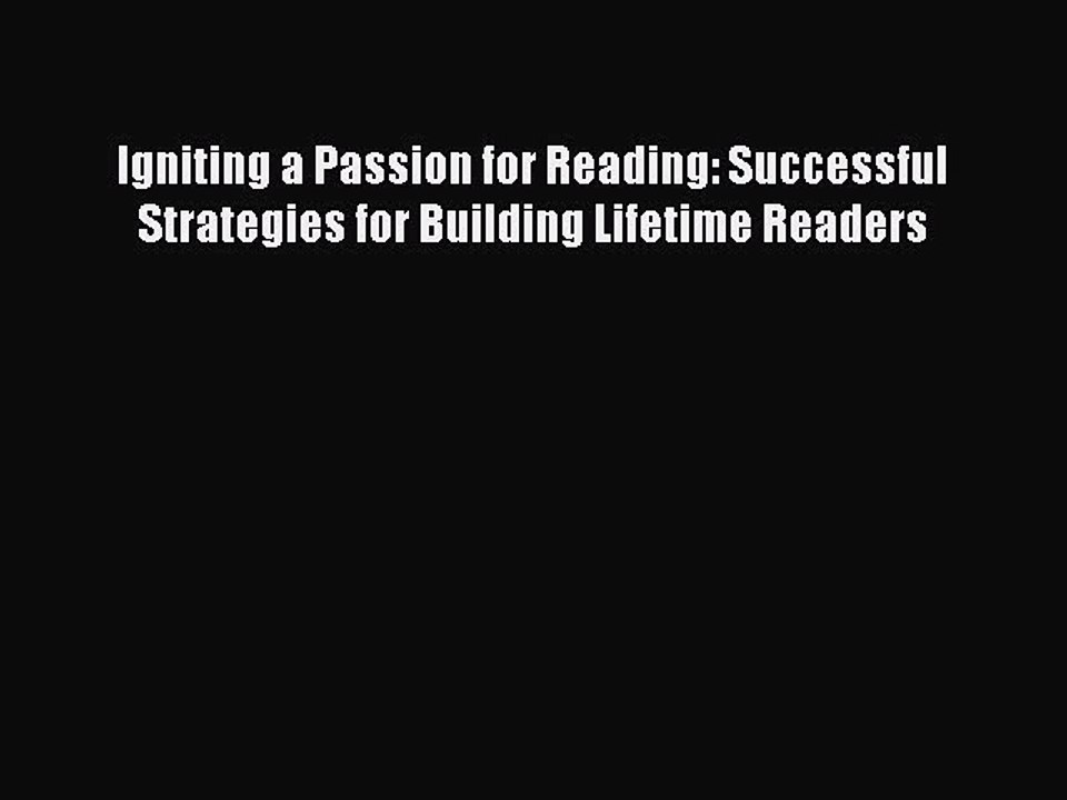 [PDF] Igniting a Passion for Reading: Successful Strategies for Building Lifetime Readers [Read]
