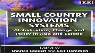 Read Small Country Innovation Systems  Globalization  Change and Policy in Asia and Europe Ebook