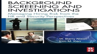 Read Background Screening and Investigations  Managing Hiring Risk from the HR and Security