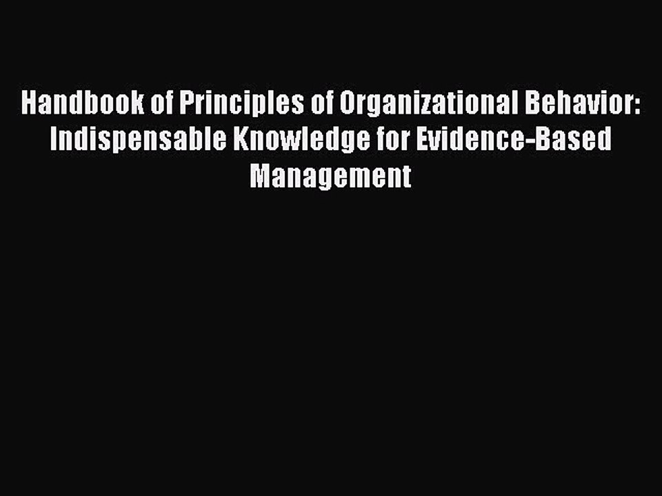 Read Handbook of Principles of Organizational Behavior: Indispensable Knowledge for Evidence-Based