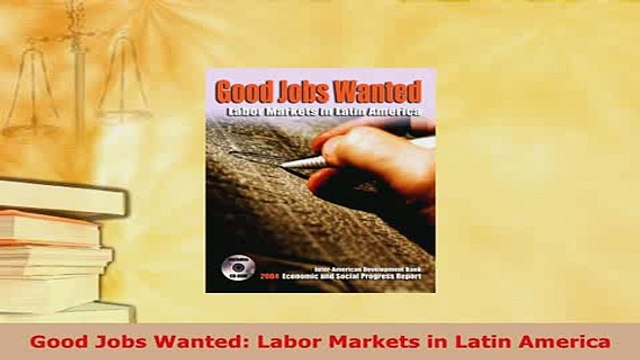 Download Good Jobs Wanted Labor Markets in Latin America PDF Full Ebook