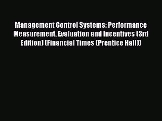 Download Management Control Systems: Performance Measurement Evaluation and Incentives (3rd