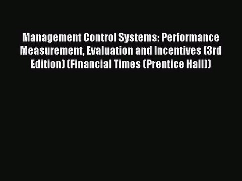 Download Management Control Systems: Performance Measurement Evaluation and Incentives (3rd