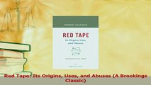 Read  Red Tape Its Origins Uses and Abuses A Brookings Classic Ebook Free