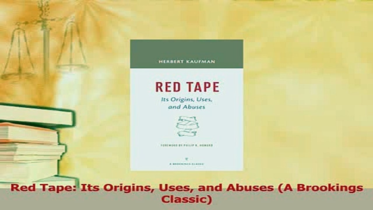 Read  Red Tape Its Origins Uses and Abuses A Brookings Classic Ebook Free