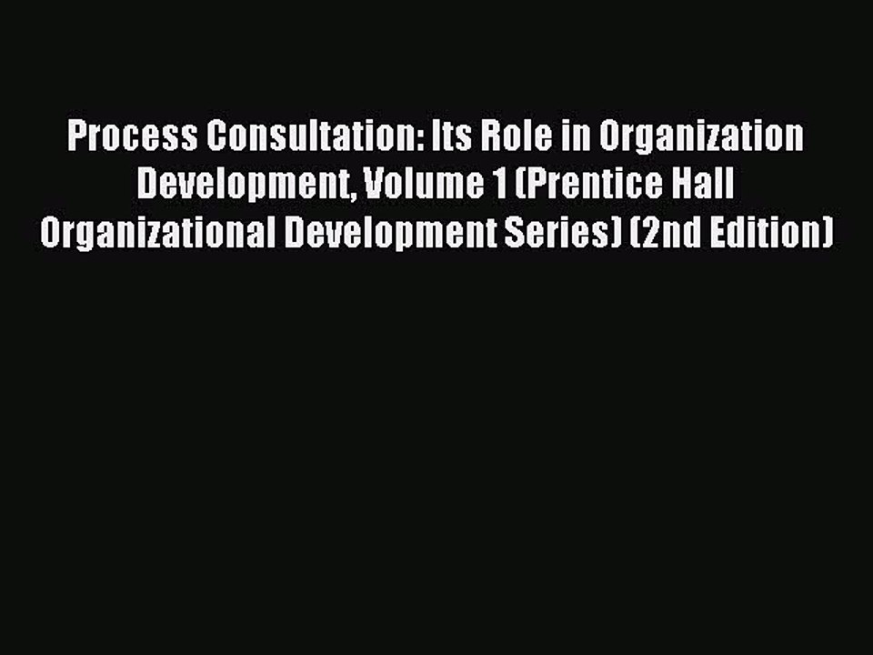 Read Process Consultation: Its Role in Organization Development Volume 1 (Prentice Hall Organizational
