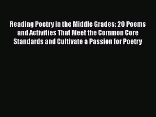 Read Reading Poetry in the Middle Grades: 20 Poems and Activities That Meet the Common Core