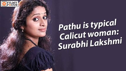 Surabhi Lakshmi Says Pathu is typical Calicut woman - Filmyfocus.com