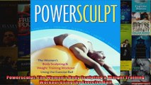 Download  Powersculpt The Womens Body Sculpting  Weight Training Workout Using the Exercise Ball Full EBook Free