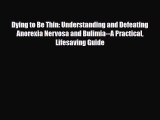 Read ‪Dying to Be Thin: Understanding and Defeating Anorexia Nervosa and Bulimia--A Practical