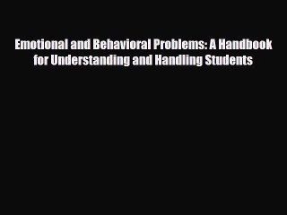 Read ‪Emotional and Behavioral Problems: A Handbook for Understanding and Handling Students‬