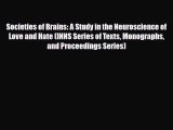 Read ‪Societies of Brains: A Study in the Neuroscience of Love and Hate (INNS Series of Texts