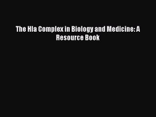 Download The Hla Complex in Biology and Medicine: A Resource Book Free Books