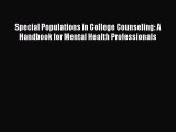Read Special Populations in College Counseling: A Handbook for Mental Health Professionals
