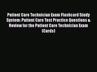 Download Patient Care Technician Exam Flashcard Study System: Patient Care Test Practice Questions