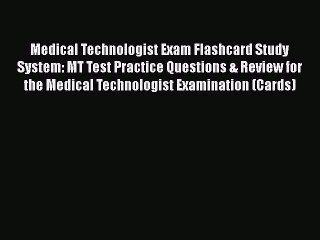 Download Medical Technologist Exam Flashcard Study System: MT Test Practice Questions & Review