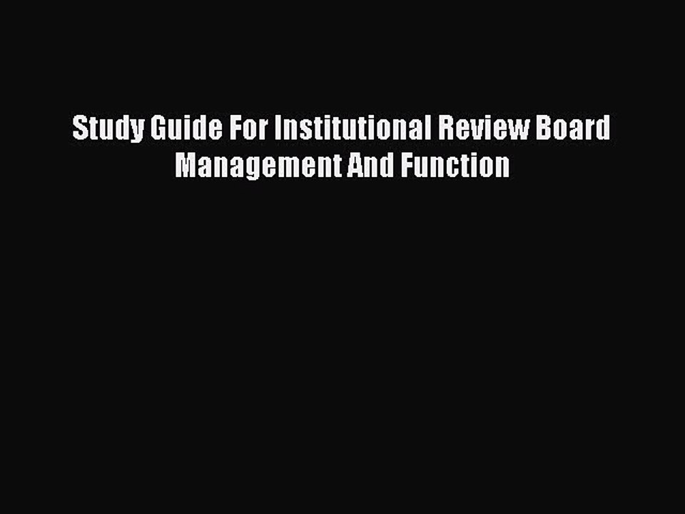 Read Study Guide For Institutional Review Board Management And Function Ebook Free