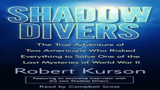 Read Shadow Divers  The True Adventure of Two Americans Who Risked Everything to Solve One of the