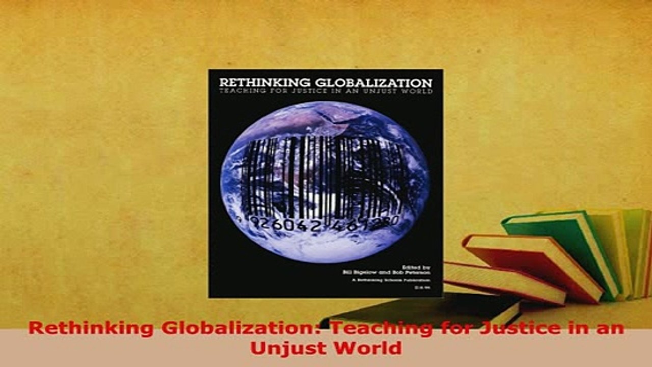 PDF  Rethinking Globalization Teaching for Justice in an Unjust World Download Full Ebook