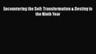 [PDF] Encountering the Self: Transformation & Destiny in the Ninth Year [Download] Online