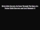 [PDF] Dirty Little Secrets: As Seen Through The Eyes of a Foster Child (Secrets and Lies) (Volume