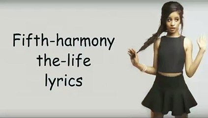 Fifth Harmony The Life [lyrics]