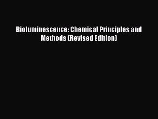 Download Bioluminescence: Chemical Principles and Methods (Revised Edition) Free Books