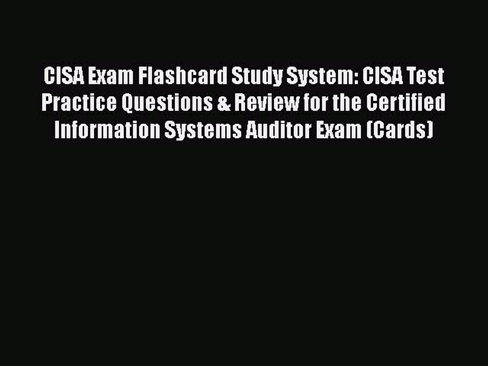 Download CISA Exam Flashcard Study System: CISA Test Practice Questions & Review for the Certified