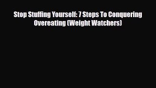 Download ‪Stop Stuffing Yourself: 7 Steps To Conquering Overeating (Weight Watchers)‬ Ebook