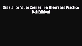 Read Substance Abuse Counseling: Theory and Practice (4th Edition) Ebook