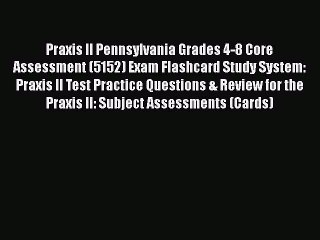 Download Praxis II Pennsylvania Grades 4-8 Core Assessment (5152) Exam Flashcard Study System: