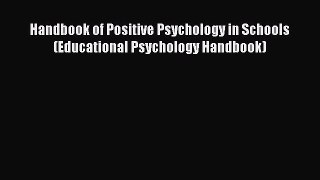 Read Handbook of Positive Psychology in Schools (Educational Psychology Handbook) Ebook