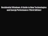 Read Residential Windows: A Guide to New Technologies and Energy Performance (Third Edition)