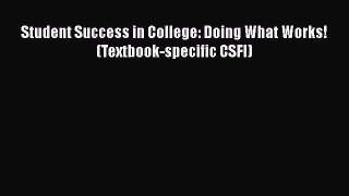 Read Student Success in College: Doing What Works! (Textbook-specific CSFI) Ebook