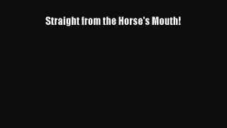 Read Straight from the Horse's Mouth! Ebook