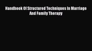 Read Handbook Of Structured Techniques In Marriage And Family Therapy Ebook Free