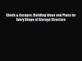 Read Sheds & Garages: Building Ideas and Plans for Every Shape of Storage Structure PDF Online