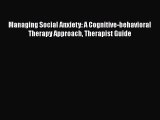 Download Managing Social Anxiety: A Cognitive-behavioral Therapy Approach Therapist Guide Ebook