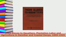 PDF  From Slaves to Squatters Plantation Labor and Agriculture in Zanzibar and Coastal Kenya Read Full Ebook