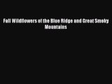 Read Fall Wildflowers of the Blue Ridge and Great Smoky Mountains Ebook Free
