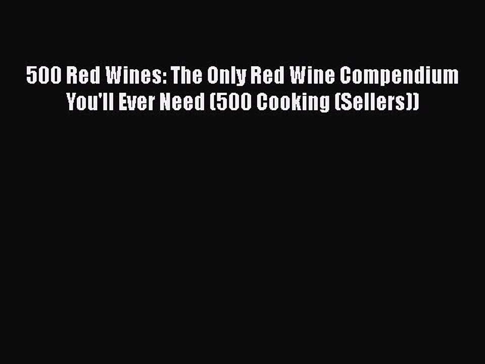 [PDF] 500 Red Wines: The Only Red Wine Compendium You'll Ever Need (500 Cooking (Sellers))