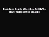 Download Bloom-Again Orchids: 50 Easy-Care Orchids That Flower Again and Again and Again Ebook