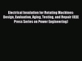 Read Electrical Insulation for Rotating Machines: Design Evaluation Aging Testing and Repair